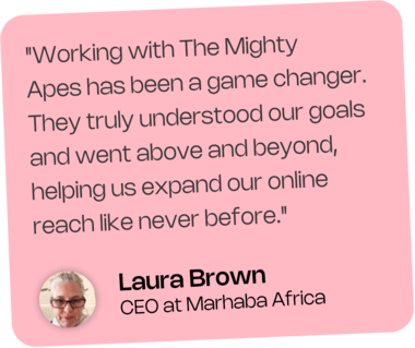 CEO at Marhaba Africa - Laura Brown - Testimonial - The Mighty Apes