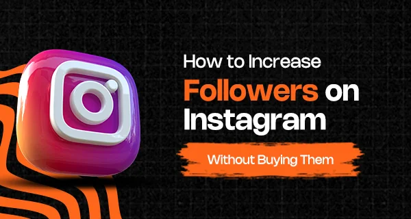 How to Increase Followers on Instagram Without Buying Them - Increase Followers on Instagram 1