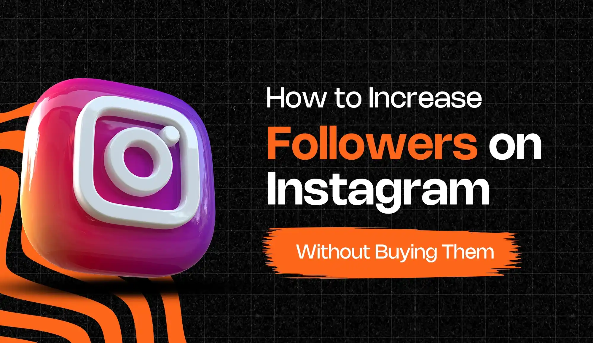 How to Increase Followers on Instagram Without Buying Them - Increase Followers on Instagram