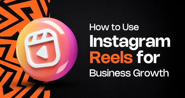 How to Use Instagram Reels for Business Growth - Instagram Reels 1