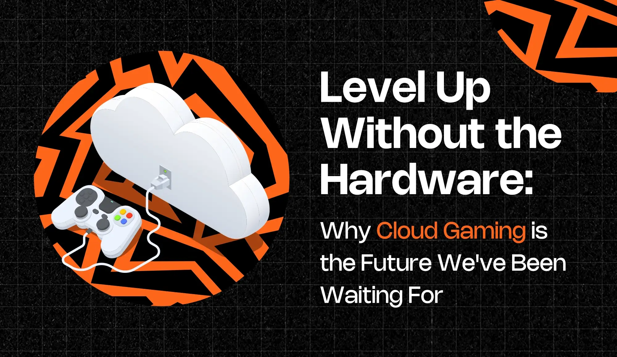 Beyond the Hardware: Cloud Gaming is the Future